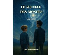 Le Souffle des Mondes: Là où naissent les rêves