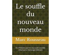 Le souffle du nouveau monde: Et si l’histoire que l’on vous avait racontée n’était qu’un mensonge millénaire
