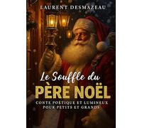 Le souffle du Père Noël: Conte poétique et lumineux pour petits et grands (Livres de Noël / Contes pour les tout-petits / Romance, Drame et Thriller, livres de cuisine)