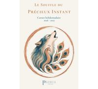 Le Souffle du Précieux Instant: Carnet hebdomadaire non daté • Organisation • To-do list • Notes (Les Précieux Instants)