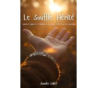 Le Souffle Hérité: Comment la sagesse et l'éducation de mes parents a fait de moi une sophrologue
