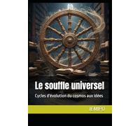 Le souffle universel: Cycles d'évolution du cosmos aux idées