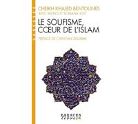 Le soufisme, coeur de l'islam: Suivi d'extraits du Diwan du cheikh Ahmed ben Mustapha al-Alawi