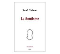 Le Soufisme: Recueil posthume des articles de René Guénon à propos de l'ésotérisme islamique