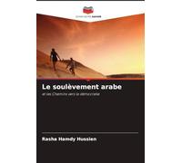 Le soulèvement arabe: et les Chemins vers la démocratie