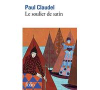Le soulier de satin: Action espagnole en quatre journées (Folio Series: No.774)