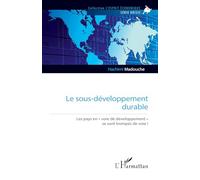 Le sous-développement durable: Les pays en « voie de développement » se sont trompés de voie ! (L'Esprit Économique)