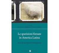 Le sparizioni forzate in America latina. Storia di un crimine transnazionale (Studi storici Carocci)