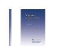 Le Spectateur: Ou, le Socrate Moderne, Ou l'on Voit Un Portrait Naïf des Moeurs de Ce Siècle. V. 5
