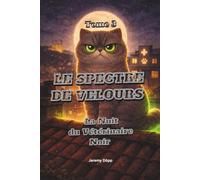 Le Spectre de Velours - Tome 3: La Nuit du Vétérinaire Noir