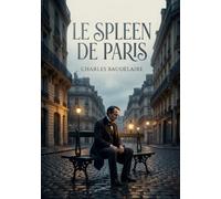 Le Spleen de Paris: L'âme tourmentée d'un poète face à la modernité urbaine.