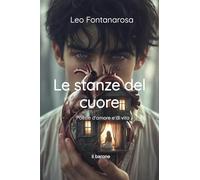 Le stanze del cuore. Poesie d'amore e di vita (La community di ilmiolibro.it)