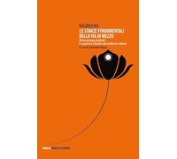 Le stanze fondamentali della via di mezzo. Mulamadhyamakakarika. Il capolavoro filosofico del buddhismo indiano (Pensieri d'Oriente)