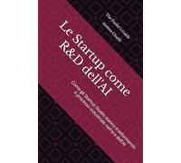 Le Startup come R&D dell'AI: La Rivoluzione dell'Innovazione Industrializzata: Come gli Startup Studio stanno trasformando il processo industriale nell'era dell'AI (The Fooler's Guide)
