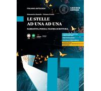 Le stelle ad una ad una. Narrativa. Poesia. Teatro. Scrittura. Per le Scuole superiori