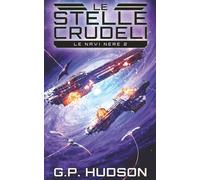 Le stelle crudeli: Un'avventura epica di fantascienza (Le navi nere)