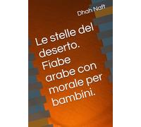 Le stelle del deserto. Fiabe arabe con morale per bambini.