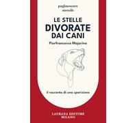 Le stelle divorate dai cani. Il racconto di una sparizione (Paginescure)