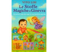 Le Stoffe Magiche di Ginevra: “Avventure nate dai sogni di una bambina speciale “ ("Il Nido delle Meraviglie")