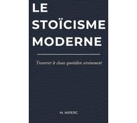 LE STOÏCISME MODERNE: TRAVERSER LE CHAOS SEREINEMENT