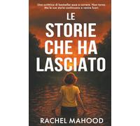 Le storie che ha lasciato: Un thriller che non riuscirai a smettere di leggere
