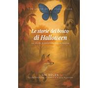 Le storie del bosco di Halloween: la volpe, il pipistrello e la falena: Tre fiabe illustrate sulle emozioni: paura, coraggio e memoria. Una speciale ... GROVE OF MY IMAGINATION - Edizione italiana)