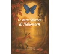 Le storie del bosco di Halloween: la volpe, il pipistrello e la falena: Tre fiabe illustrate sulle emozioni: paura, coraggio e memoria. Una speciale raccolta di Halloween per bambini dai 3 ai 7 anni.