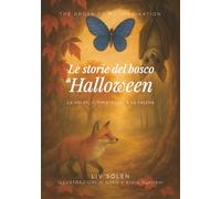 Le storie del bosco di Halloween: la volpe, il pipistrello e la falena: Tre fiabe illustrate sulle emozioni: paura, coraggio e memoria. Una speciale raccolta di Halloween per bambini dai 3 ai 7 anni.
