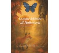 Le storie del bosco di Halloween: la volpe, il pipistrello e la falena: Tre fiabe illustrate sulle emozioni: paura, coraggio e memoria. Una speciale raccolta di Halloween per bambini dai 3 ai 7 anni.