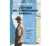 Le storie del commissario Bordelli. Il commissario Bordelli, Una brutta faccenda, Il nuovo venuto (I grandissimi TEA)