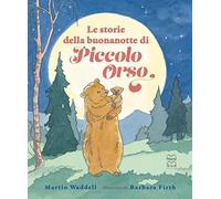 Le storie della buonanotte di piccolo orso. Ediz. a colori (Libri illustrati)
