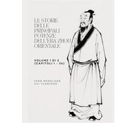Le storie delle principali potenze dell'era Zhou Orientale: Volume 1 di 3 (Capitoli 1 - 36)