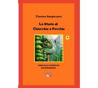 Le Storie di Chiucchio e Pocchio Vol. 9: Theo alla scoperta dei Dinosauri (Prime letture)