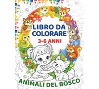 Le Storie di Emily - Animali del Bosco: Libro da colorare 3-6 anni con 50 teneri disegni
