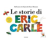 Le storie di Eric Carle. Ediz. a colori (Leggere le figure)