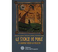 Le storie di Maui. 111 gradini verso la felicità (Altrimondi)