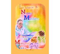 Le storie di Nonno Massimo illustrate da Mamma Kikka