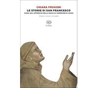 Le storie di San Francesco. Guida agli affreschi della Basilica superiore di Assisi. Ediz. italiana e inglese (Einaudi tascabili. Saggi)