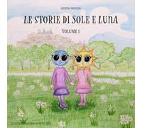 Le storie di Sole e Luna: Volume 1