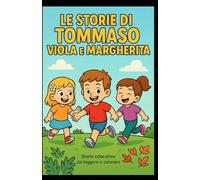 Le Storie di Tommaso Viola e Margherita: Libro da leggere e colorare per imparare divertendosi rispettando le regole - Libro educativo per bambini di 2 3 4 5 6 7 8 9 10 anni