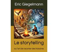 Le storytelling: ou l'art de raconter des histoires (Arts, culture et divertissement)