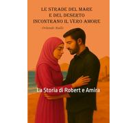 Le Strade del Mare e del Deserto Incontrano il Vero Amore: La Storia di Robert e Amira