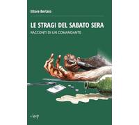 Le stragi del sabato sera. Racconti di un comandante (Varia)
