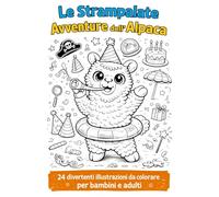 Le Strampalate Avventure dell’Alpaca: 24 divertenti illustrazioni da colorare per bambini e adulti
