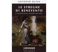 Le streghe di Benevento. La leggenda della «Superstitiosa Noce» (Saggistica)