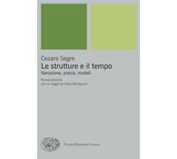 Le strutture e il tempo. Narrazione, poesia, modelli. Nuova ediz. (Piccola biblioteca Einaudi. Big)