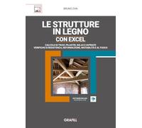 Le strutture in legno con Excel. Calcolo di travi, pilastri, solai e capriate e verifiche di resistenza, deformazione, instabilità e al fuoco. Con Contenuto digitale (fornito elettronicamente)