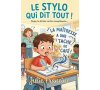 Le Stylo qui dit tout !: Livre pour enfants (6-9 ans) : Une histoire drôle et magique sur l'école (Mes Premières Lectures Rigolotes (6-9 ans))