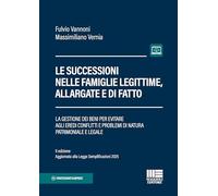Le successioni nelle famiglie legittime, allargate e di fatto. La gestione dei beni per evitare agli eredi conflitti e problemi di natura patrimoniale ... alla Legge S... (Professionisti & Imprese)