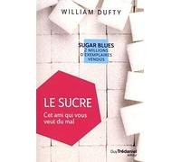 Le sucre: Cet ami qui vous veut du mal